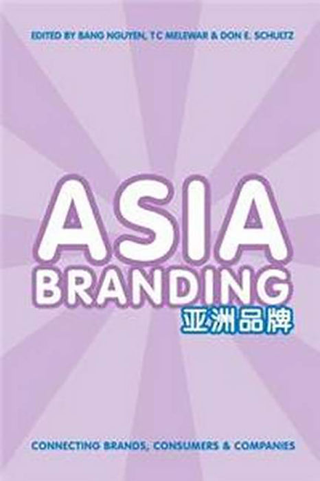 Asia Branding: Connecting Brands, Consumers and Companies