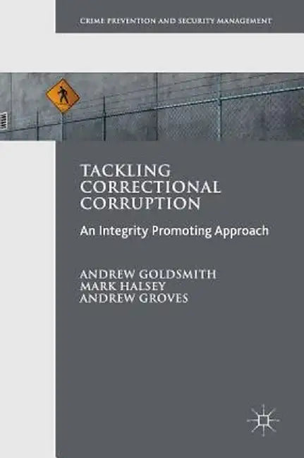 Tackling Correctional Corruption by Andrew Goldsmith
