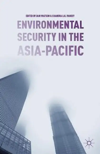 Environmental Security in the Asia-Pacific by I. Watson