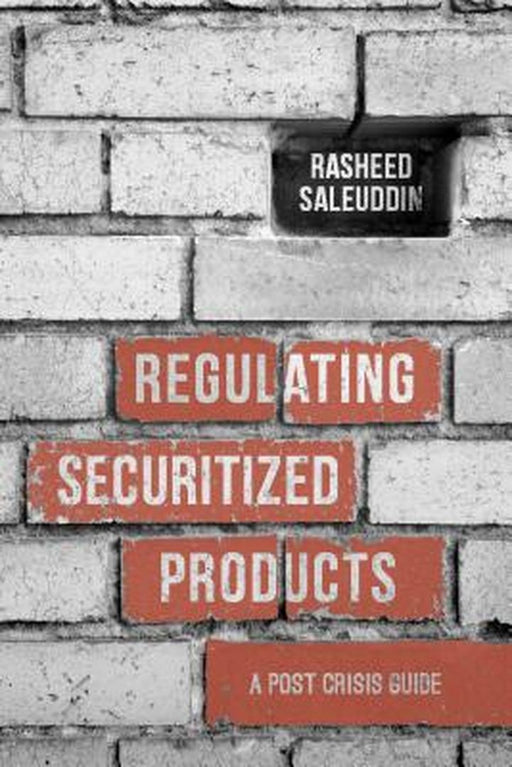 Regulating Securitized Products by Rasheed Saleuddin