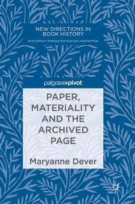 Paper, Materiality and the Archived Page by Maryanne Dever