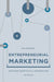 Entrepreneurial Marketing: Sustaining Growth in All Organisations by Ian Chaston