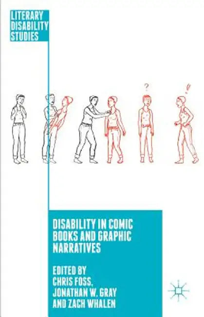 Disability in Comic Books and Graphic Narratives by C. Foss