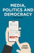 Media, Politics and Democracy by John Street