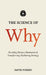 The Science of Why: Decoding Human Motivation and Transforming Marketing Strategy by D. Forbes