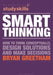 Smart Thinking: How to Think Conceptually, Design Solutions and Make Decisions by B. Greetham