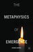 The Metaphysics of Emergence by R. Campbell