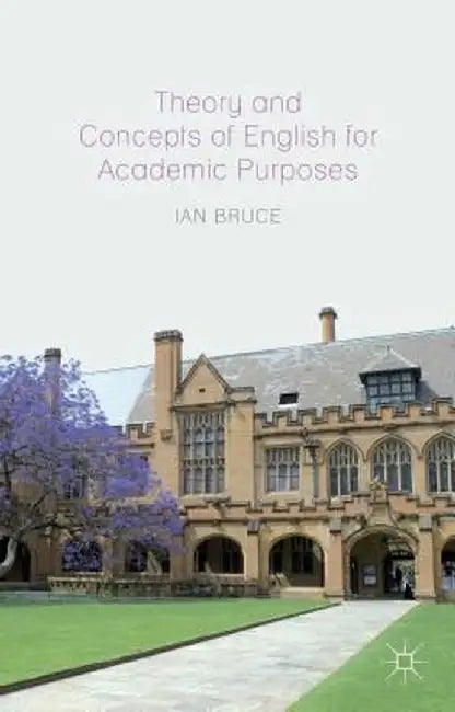 Theory and Concepts of English for Academic Purposes by Ian Bruce
