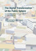 The Digital Transformation of the Public Sphere: Conflict, Migration, Crisis and Culture in Digital Networks by Athina Karatzogianni