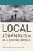 Local Journalism in a Digital World: Theory and Practice in the Digital Age by Kristy Hess, Lisa Waller