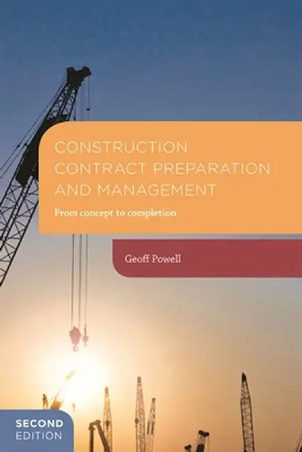 Construction Contract Preparation and Management: From Concept to Completion by Geoff Powell