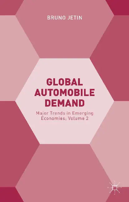 Global Automobile Demand: Major Trends in Emerging Economies; Volume 2 by Bruno Jetin