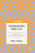 Hong Kong English: Exploring Lexicogrammar and Discourse from a Corpus-Linguistic Perspective by May Wong