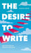 The Desire to Write: The Five Keys to Creative Writing by Graeme Harper