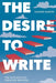 The Desire to Write: The Five Keys to Creative Writing by Graeme Harper