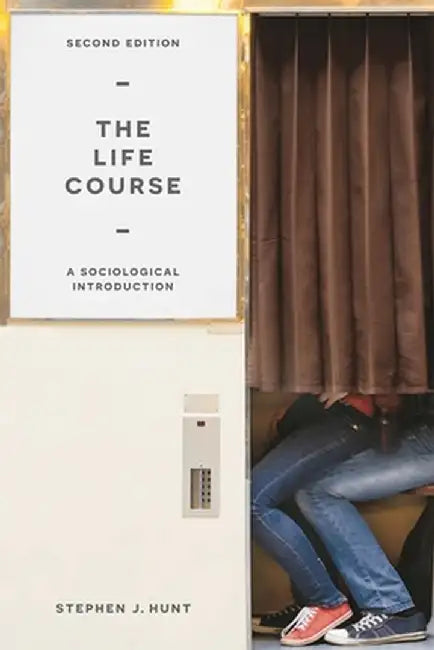 The Life Course: A Sociological Introduction by Stephen J. Hunt