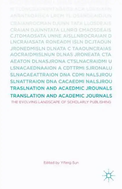 Translation and Academic Journals: The Evolving Landscape of Scholarly Publishing by Yifeng Sun
