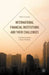 International Financial Institutions and Their Challenges: A Global Guide for Future Methods by Felix I. Lessambo