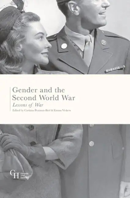 Gender and the Second World War: Lessons of War by Corinna Peniston-Bird