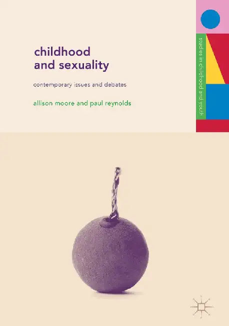 Childhood and Sexuality: Contemporary Issues and Debates by Allison Moore