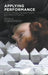 Applying Performance: Live Art, Socially Engaged Theatre and Affective Practice by N. Shaughnessy
