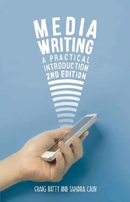 Media Writing: A Practical Introduction by Craig Batty