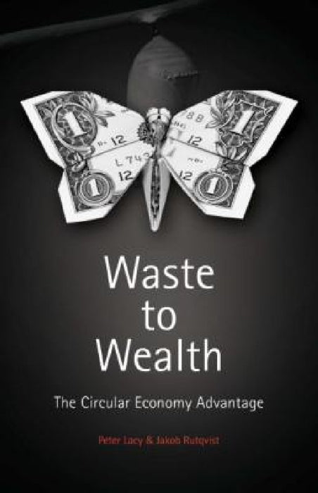 Waste to Wealth: The Circular Economy Advantage