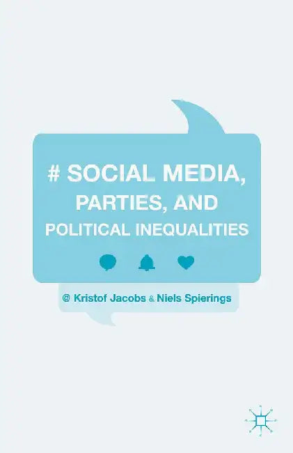 Social Media, Parties, and Political Inequalities by Kristof Jacobs