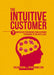 The Intuitive Customer: 7 Imperatives for Moving Your Customer Experience to the Next Level by Colin Shaw