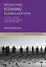 Resisting Economic Globalization: Critical Theory and International Investment Law by D. Schneiderman
