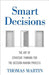 Smart Decisions: The Art of Strategic Thinking for the Decision Making Process by Thomas N. Martin