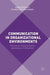 Communication in Organizational Environments: Functions, Determinants and Areas of Influence by Anna Rogala