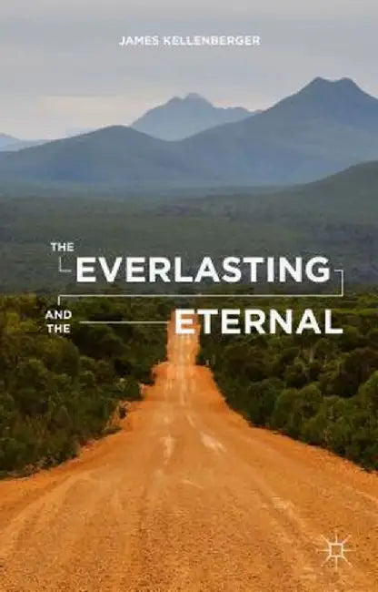 The Everlasting and the Eternal by J. Kellenberger