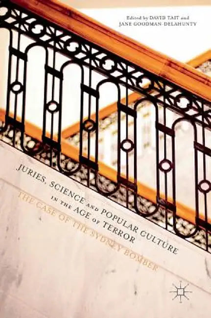 Juries, Science and Popular Culture in the Age of Terror: The Case of the Sydney Bomber by David Tait