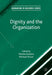 Dignity and the Organization by Monika Kostera