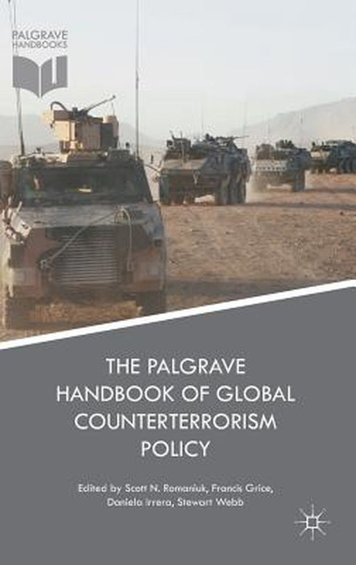 The Palgrave Handbook of Global Counterterrorism Policy by Scott Nicholas Romaniuk