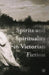 Spirits and Spirituality in Victorian Fiction by J. Cadwallader