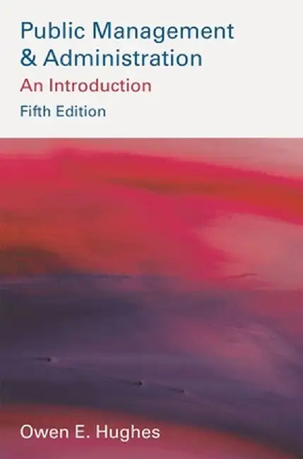 Public Management and Administration by Owen E. Hughes