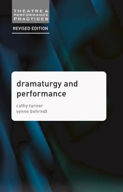 Dramaturgy and Performance by Cathy Turner