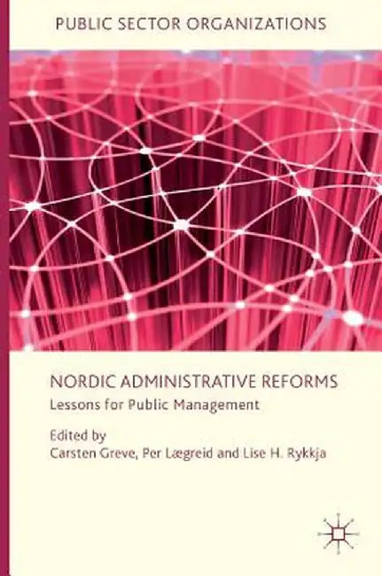 Nordic Administrative Reforms: Lessons for Public Management by Carsten Greve