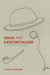 Dada and Existentialism: The Authenticity of Ambiguity by Elizabeth Benjamin