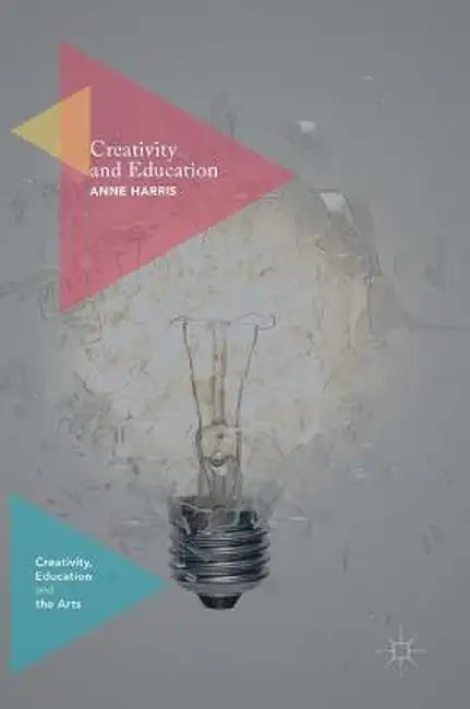 Creativity and Education by Anne Harris