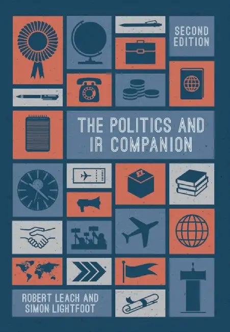 The Politics and IR Companion by Robert Leach
