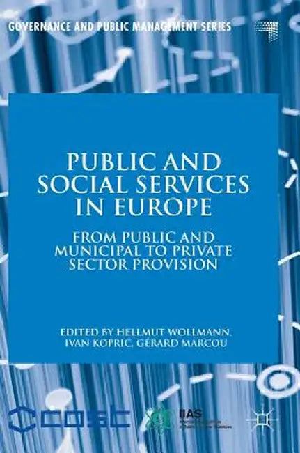 Public and Social Services in Europe: From Public and Municipal to Private Sector Provision by Hellmut Wollmann