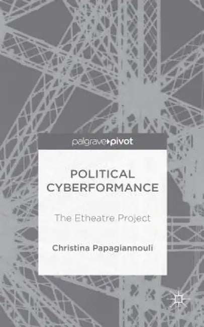 Political Cyberformance: The Etheatre Project by Christina Papagiannouli
