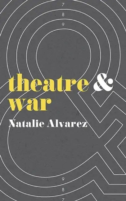 Theatre and War by Natalie Alvarez