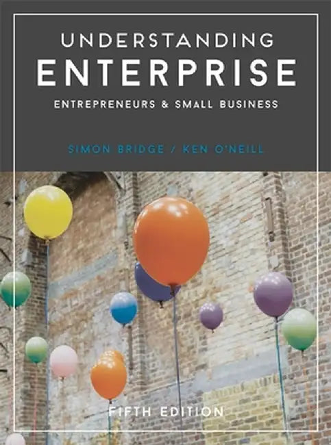 Understanding Enterprise: Entrepreneurs and Small Business by Simon Bridge