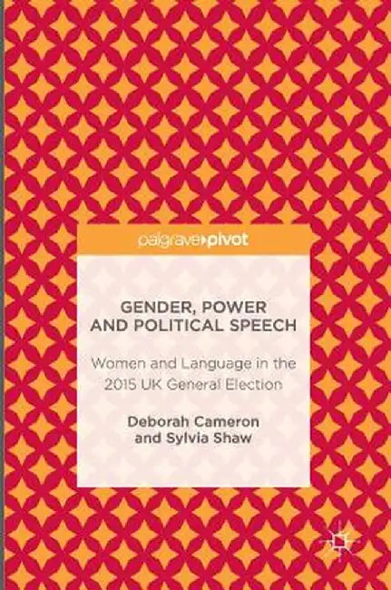 Gender, Power and Political Speech: Women and Language in the 2015 UK General Election by Deborah Cameron
