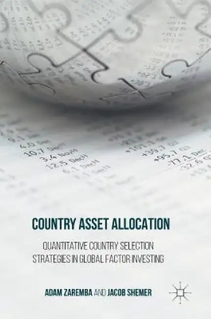 Country Asset Allocation: Quantitative Country Selection Strategies in Global Factor Investing by Adam Zaremba