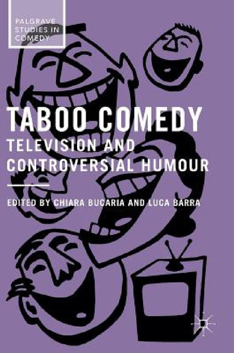 Taboo Comedy: Television and Controversial Humour by Chiara Bucaria, Luca Barra